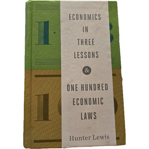 Economics in Three Lessons & One Hundred Economic Laws - Hunter Lewis 1st/1st